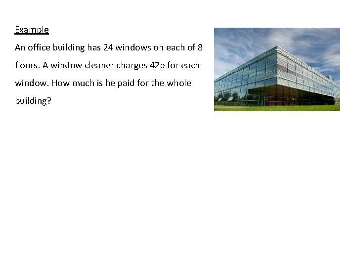 Example An office building has 24 windows on each of 8 floors. A window