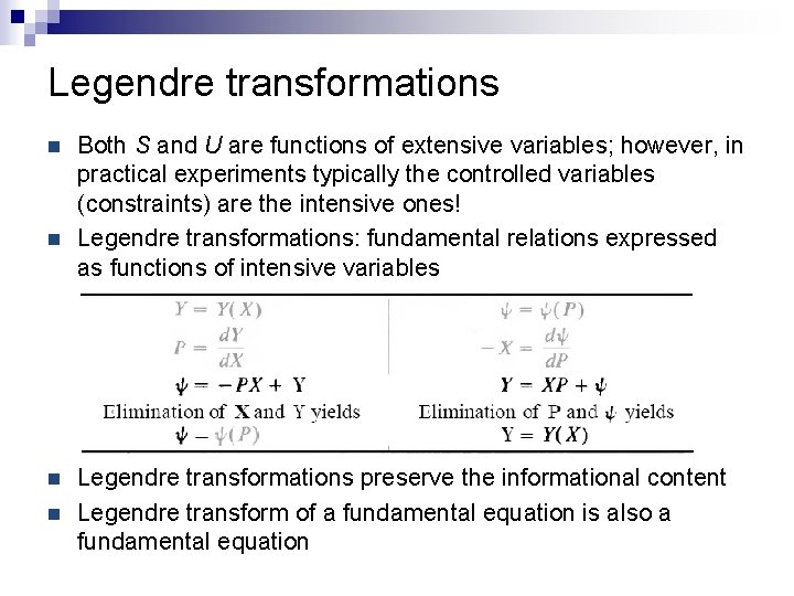 Legendre transformations n n Both S and U are functions of extensive variables; however,