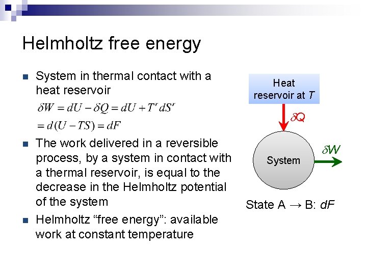 Helmholtz free energy n System in thermal contact with a heat reservoir Heat reservoir