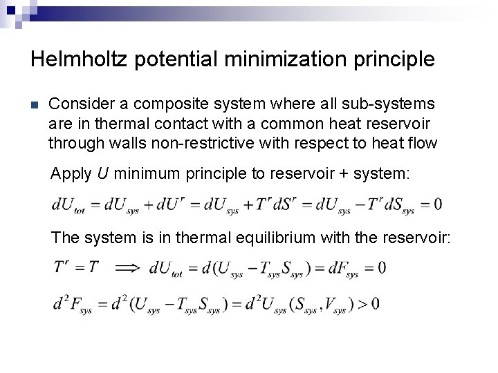 Helmholtz potential minimization principle n Consider a composite system where all sub-systems are in