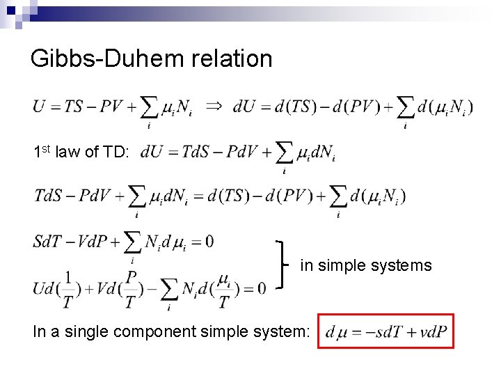 Gibbs-Duhem relation 1 st law of TD: in simple systems In a single component