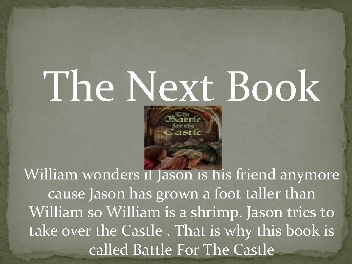 The Next Book William wonders if Jason is his friend anymore cause Jason has