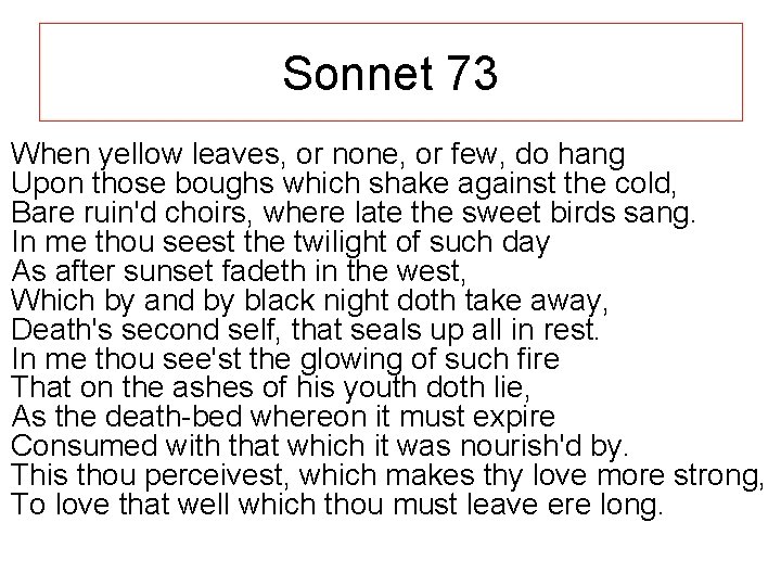 Sonnet 73 When yellow leaves, or none, or few, do hang Upon those boughs