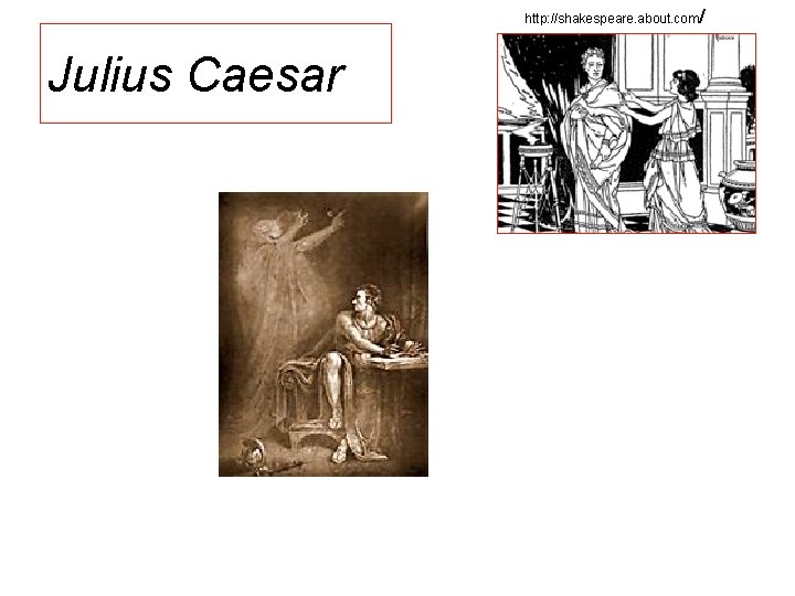 http: //shakespeare. about. com/ Julius Caesar 
