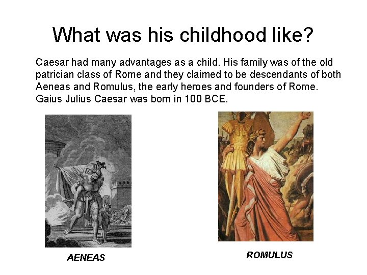 What was his childhood like? Caesar had many advantages as a child. His family