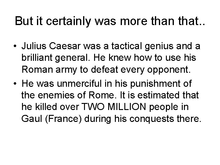 But it certainly was more than that. . • Julius Caesar was a tactical