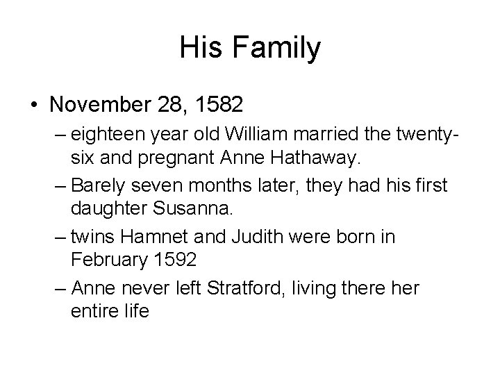 His Family • November 28, 1582 – eighteen year old William married the twentysix