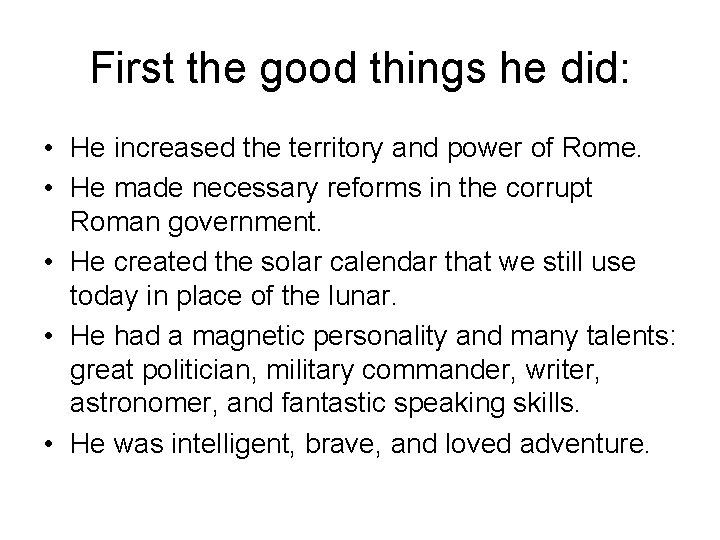 First the good things he did: • He increased the territory and power of