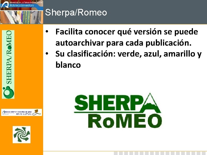 Sherpa/Romeo • Facilita conocer qué versión se puede autoarchivar para cada publicación. • Su
