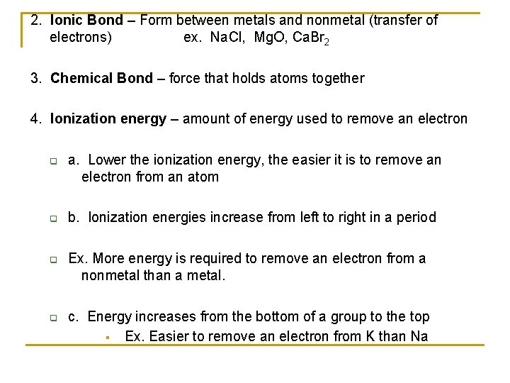 2. Ionic Bond – Form between metals and nonmetal (transfer of electrons) ex. Na.