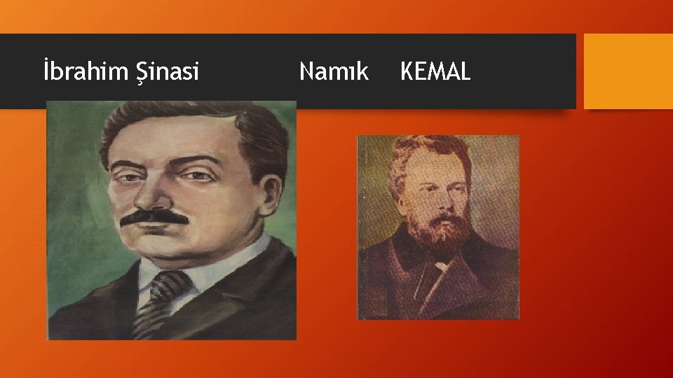 İbrahim Şinasi Namık KEMAL 