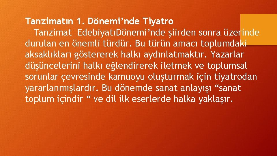 Tanzimatın 1. Dönemi’nde Tiyatro Tanzimat EdebiyatıDönemi’nde şiirden sonra üzerinde durulan en önemli türdür. Bu