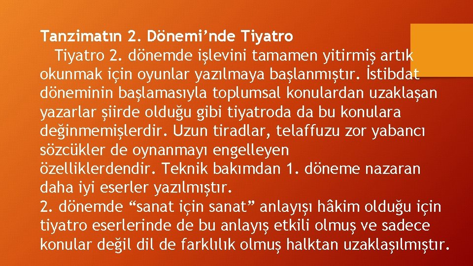 Tanzimatın 2. Dönemi’nde Tiyatro 2. dönemde işlevini tamamen yitirmiş artık okunmak için oyunlar yazılmaya