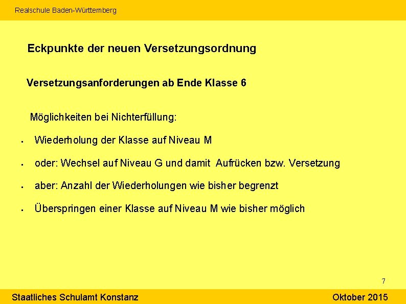 Realschule Baden-Württemberg Eckpunkte der neuen Versetzungsordnung Versetzungsanforderungen ab Ende Klasse 6 Möglichkeiten bei Nichterfüllung: