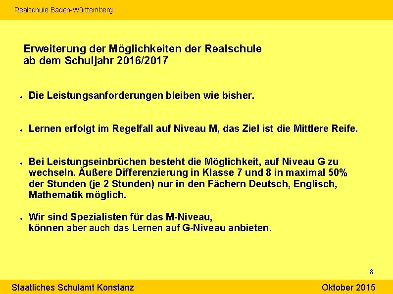 Realschule Baden-Württemberg Erweiterung der Möglichkeiten der Realschule ab dem Schuljahr 2016/2017 Die Leistungsanforderungen bleiben