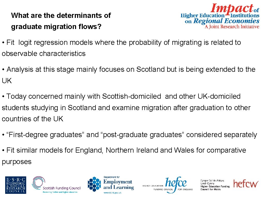 What are the determinants of graduate migration flows? • Fit logit regression models where