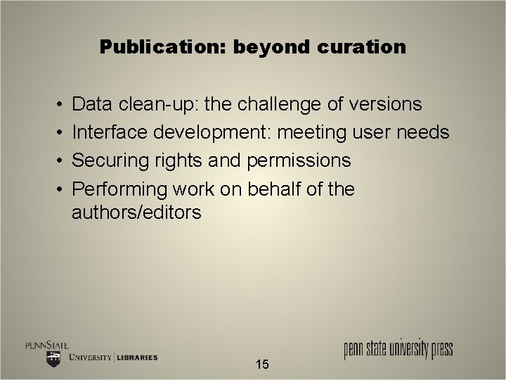 Publication: beyond curation • • Data clean-up: the challenge of versions Interface development: meeting