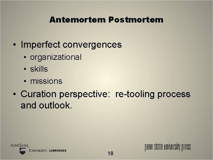 Antemortem Postmortem • Imperfect convergences • organizational • skills • missions • Curation perspective: