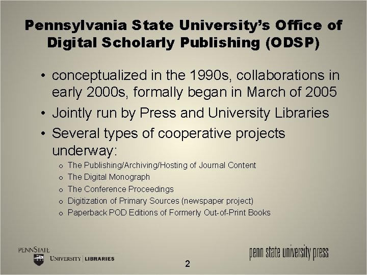 Pennsylvania State University’s Office of Digital Scholarly Publishing (ODSP) • conceptualized in the 1990