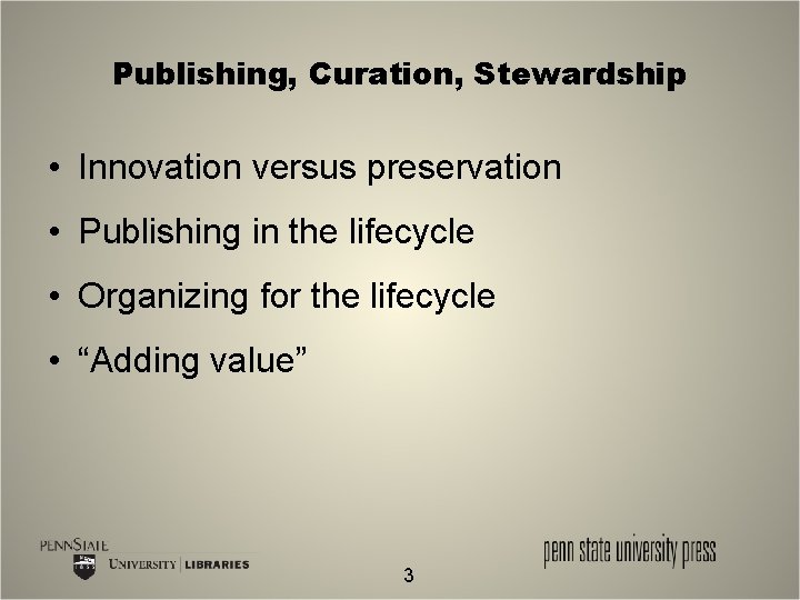 Publishing, Curation, Stewardship • Innovation versus preservation • Publishing in the lifecycle • Organizing