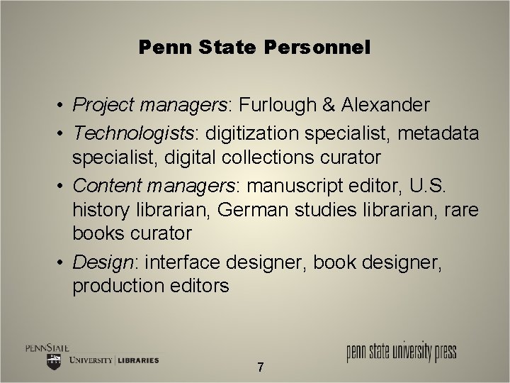 Penn State Personnel • Project managers: Furlough & Alexander • Technologists: digitization specialist, metadata