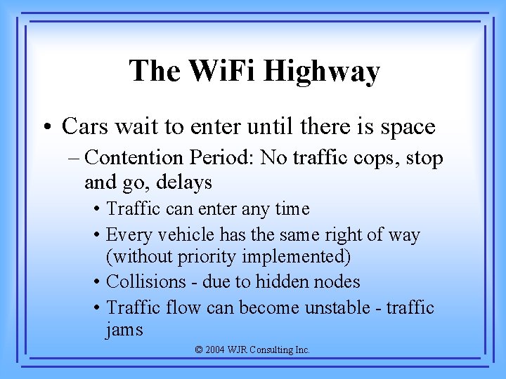 The Wi. Fi Highway • Cars wait to enter until there is space –
