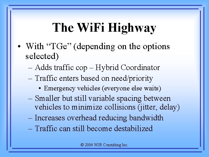 The Wi. Fi Highway • With “TGe” (depending on the options selected) – Adds