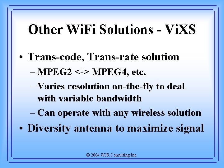 Other Wi. Fi Solutions - Vi. XS • Trans-code, Trans-rate solution – MPEG 2