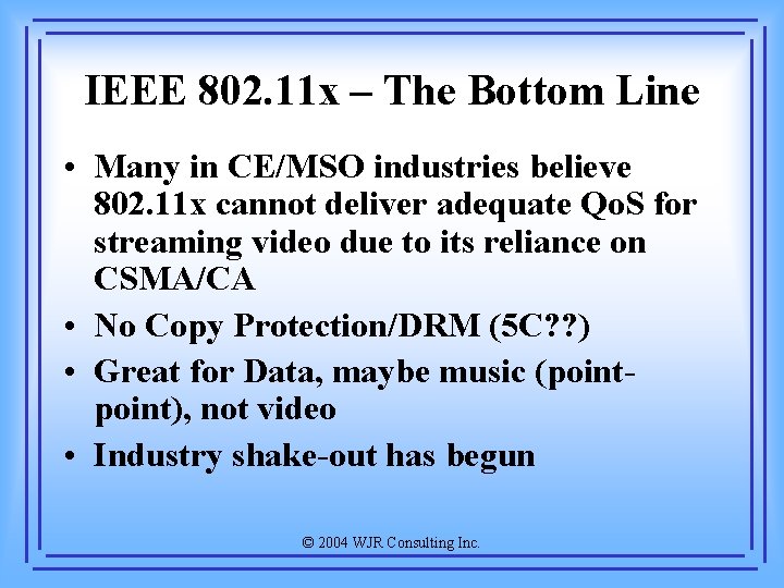IEEE 802. 11 x – The Bottom Line • Many in CE/MSO industries believe