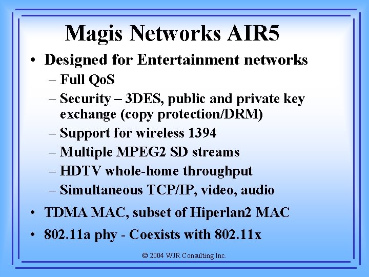 Magis Networks AIR 5 • Designed for Entertainment networks – Full Qo. S –