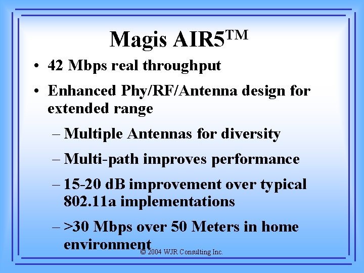 Magis AIR 5 TM • 42 Mbps real throughput • Enhanced Phy/RF/Antenna design for