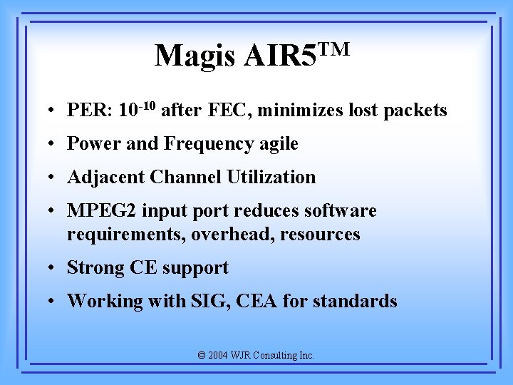 Magis AIR 5 TM • PER: 10 -10 after FEC, minimizes lost packets •