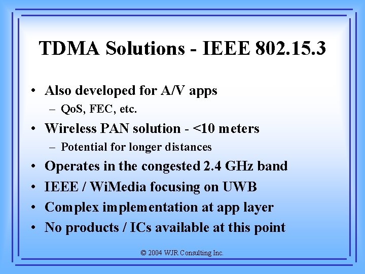 TDMA Solutions - IEEE 802. 15. 3 • Also developed for A/V apps –