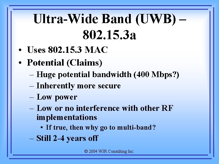 Ultra-Wide Band (UWB) – 802. 15. 3 a • Uses 802. 15. 3 MAC