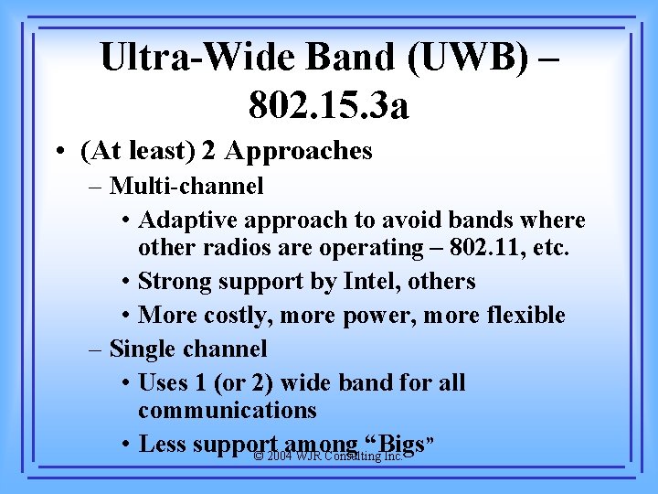 Ultra-Wide Band (UWB) – 802. 15. 3 a • (At least) 2 Approaches –