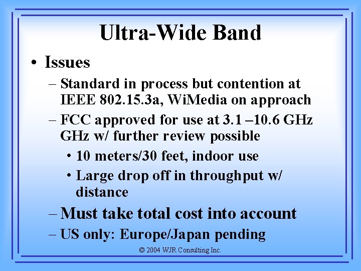 Ultra-Wide Band • Issues – Standard in process but contention at IEEE 802. 15.