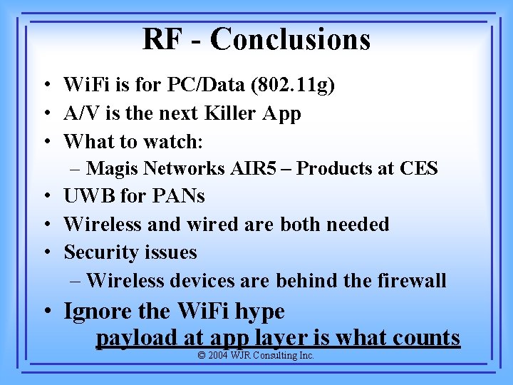 RF - Conclusions • Wi. Fi is for PC/Data (802. 11 g) • A/V