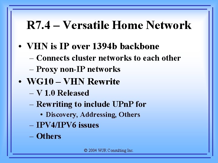 R 7. 4 – Versatile Home Network • VHN is IP over 1394 b
