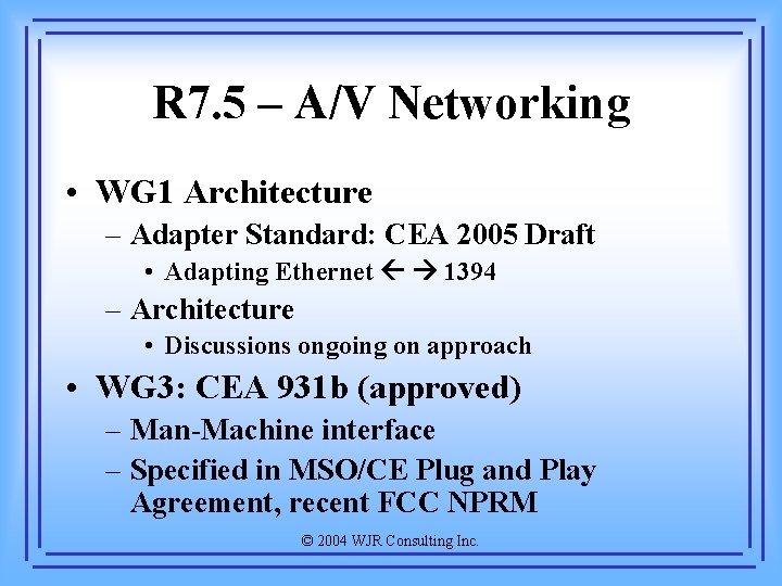 R 7. 5 – A/V Networking • WG 1 Architecture – Adapter Standard: CEA