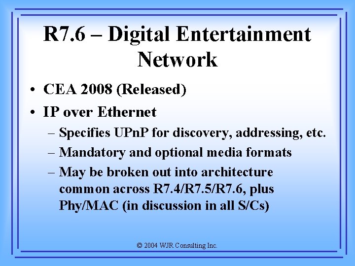 R 7. 6 – Digital Entertainment Network • CEA 2008 (Released) • IP over