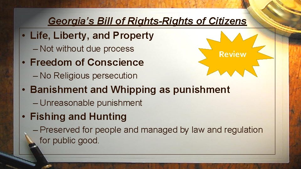 Georgia’s Bill of Rights-Rights of Citizens • Life, Liberty, and Property – Not without