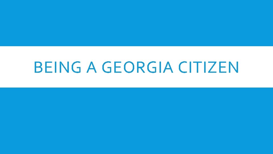 BEING A GEORGIA CITIZEN 