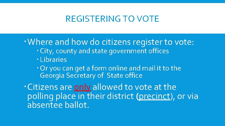 REGISTERING TO VOTE Where and how do citizens register to vote: City, county and