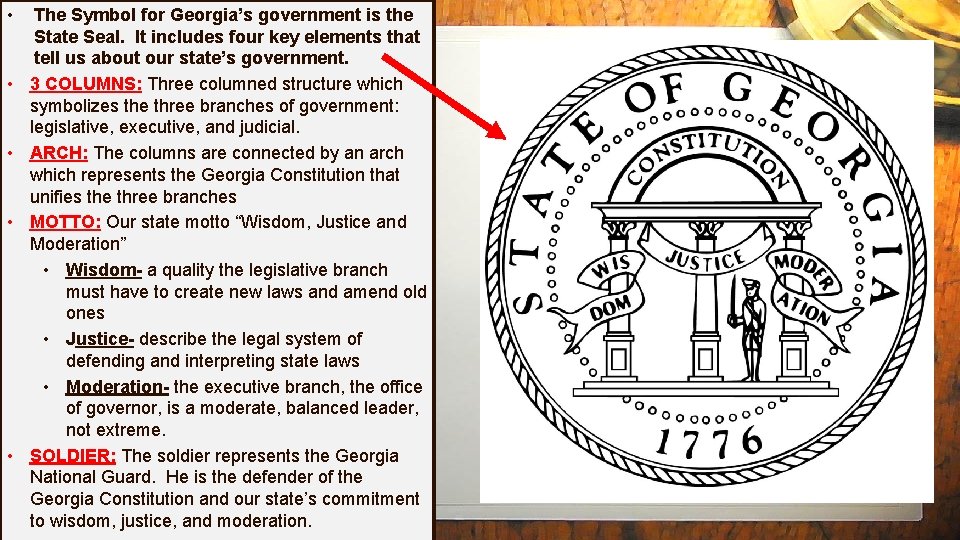  • • • The Symbol for Georgia’s government is the State Seal. It