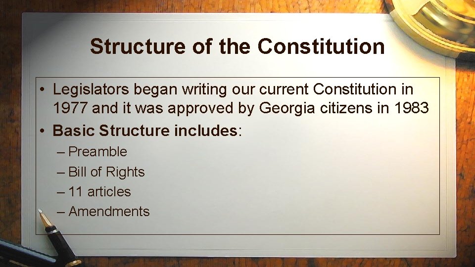 Structure of the Constitution • Legislators began writing our current Constitution in 1977 and