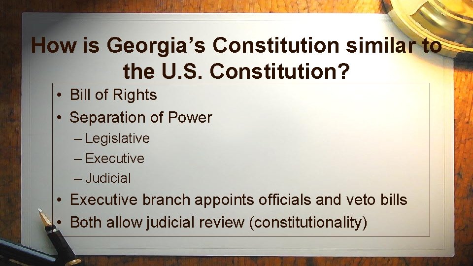 How is Georgia’s Constitution similar to the U. S. Constitution? • Bill of Rights