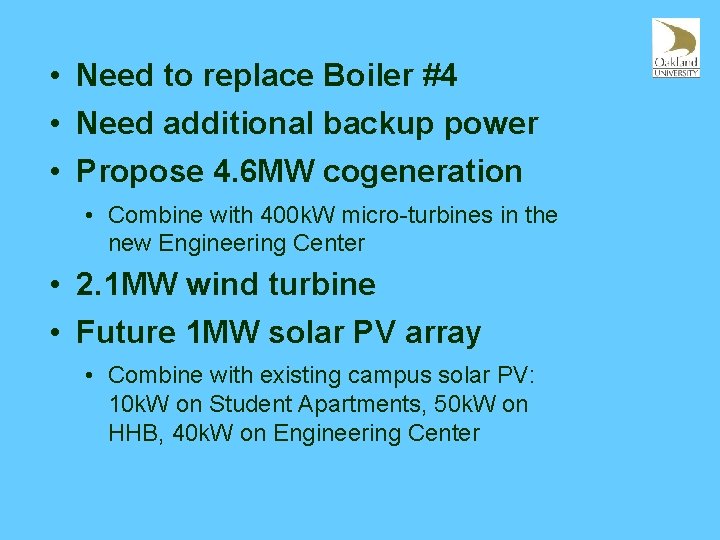  • Need to replace Boiler #4 • Need additional backup power • Propose