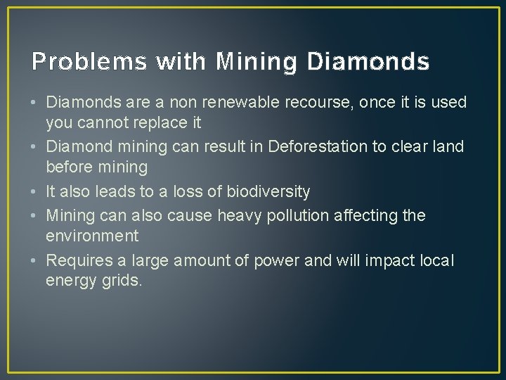 Problems with Mining Diamonds • Diamonds are a non renewable recourse, once it is