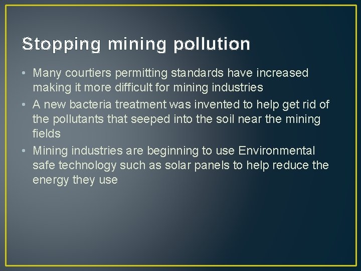 Stopping mining pollution • Many courtiers permitting standards have increased making it more difficult