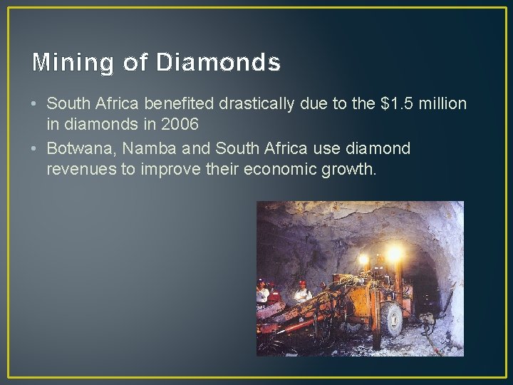 Mining of Diamonds • South Africa benefited drastically due to the $1. 5 million
